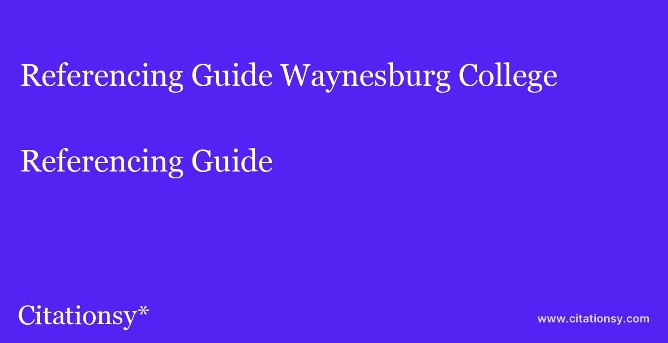 Referencing Guide: Waynesburg College